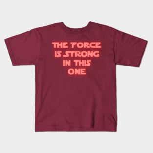 The Force is Strong in This One Kids T-Shirt